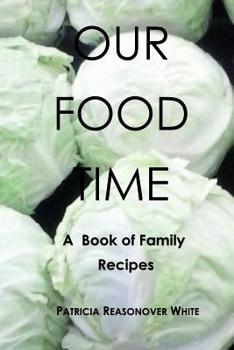 Paperback Our Food Time: A Book of Family Recipes Book