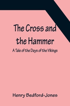 Paperback The Cross and the Hammer; A Tale of the Days of the Vikings Book