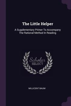 Paperback The Little Helper: A Supplementary Primer To Accompany The Rational Method In Reading Book