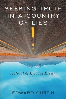 Paperback Seeking Truth in a Country of Lies: Critical & Lyrical Essays Book