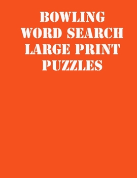 Paperback Bowling Word Search Large print puzzles: large print puzzle book.8,5x11, matte cover, soprt Activity Puzzle Book with solution [Large Print] Book