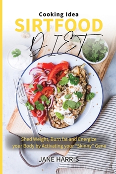 Paperback Sirtfood Diet Guidebook: Shed Weight, Burn fat and Energize your Body by Activating your "Skinny" Gene Book