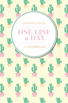 Gratitude Journal | One Line a Day | A 5-Year Memory Book: 5-Year Gratitude Journal | 5-Year Diary | Cactus Notebook for Keepsake Memories and Journaling