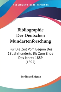 Paperback Bibliographie Der Deutschen Mundartenforschung: Fur Die Zeit Vom Beginn Des 18 Jahrhunderts Bis Zum Ende Des Jahres 1889 (1892) [German] Book