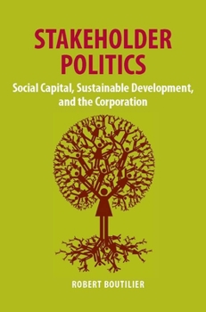 Hardcover Stakeholder Politics: Social Capital, Sustainable Development, and the Corporation Book