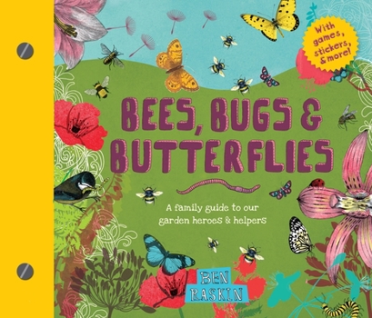 Hardcover Bees, Bugs, and Butterflies: A Family Guide to Our Garden Heroes and Helpers Book