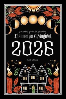 Coloring Book of Shadows : Planner for a Magical 2026
