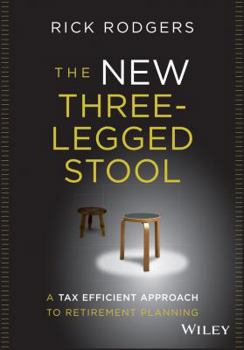 Hardcover The New Three-Legged Stool: A Tax Efficient Approach to Retirement Planning Book