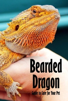 Paperback Bearded Dragon: Guide to Care for Your Pet: The Bearded Dragon Manual Book