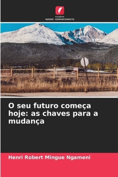 O seu futuro começa hoje: as chaves para a mudança