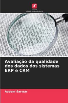 Avaliação da qualidade dos dados dos sistemas ERP e CRM