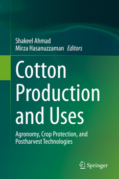 Cotton Production and Uses: Agronomy, Crop Protection, and Postharvest Technologies