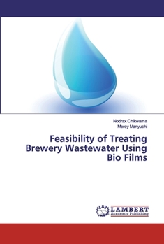Paperback Feasibility of Treating Brewery Wastewater Using Bio Films Book