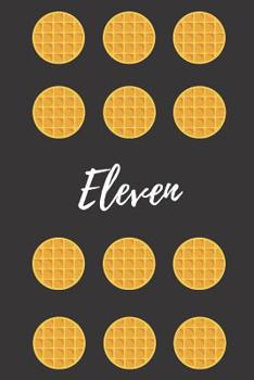 Paperback Eleven: Stranger Things Notebook Journal: Eleven Black Eggo Waffle Design Book