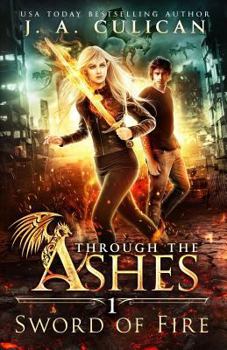 Sword of Fire - Book #1 of the Through the Ashes