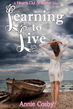 Learning to Live - Book #2 of the Hearts Out of Water