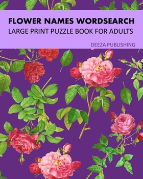 Paperback Flower Names Word Search: Large Print Puzzle Book For Adults [Large Print] Book