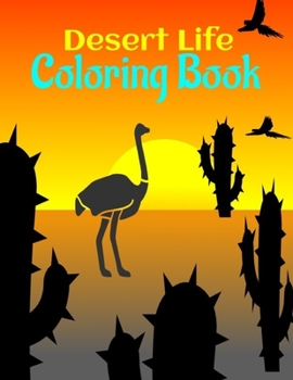 Paperback Desert Life Coloring Book: Cactus coloring book - Desert animals coloring book with drawing pages for kids. 8.5"x11" (21.59 x 27.94 cm) 80 pages Book