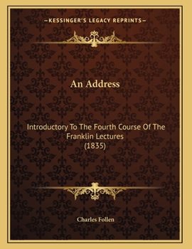 Paperback An Address: Introductory To The Fourth Course Of The Franklin Lectures (1835) Book