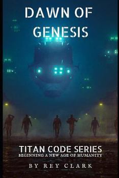 Dawn of Genesis - Book #1 of the Titan Code