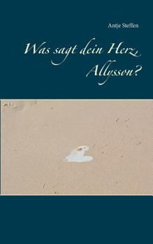 Was sagt dein Herz, Allysson?