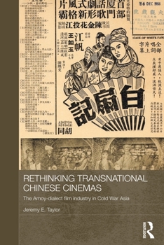 Paperback Rethinking Transnational Chinese Cinemas: The Amoy-Dialect Film Industry in Cold War Asia Book