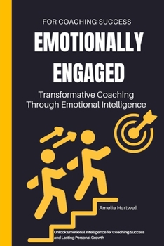 Paperback Emotionally Engaged: Transformative Coaching Through Emotional Intelligence Book