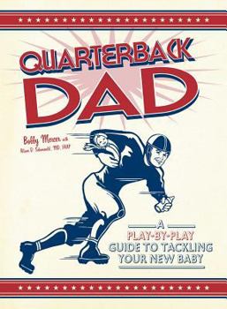 Paperback Quarterback Dad: A Play-By-Play Guide to Tackling Your New Baby Book