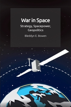 Paperback War in Space: Strategy, Spacepower, Geopolitics Book