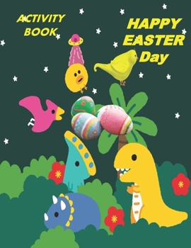 Paperback Activity Book Happy Easter Day: Great Gift to kids, Includes Mazes, Word Search, Sudoku, Tic-Tac-Toe, Hangman, Puzzles, and Coloring Book