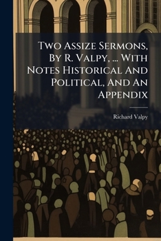 Paperback Two Assize Sermons, By R. Valpy, ... With Notes Historical And Political, And An Appendix Book