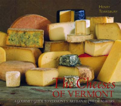 Paperback The Cheeses of Vermont: A Gourmet Guide to Vermont's Artisanal Cheesemakers Book