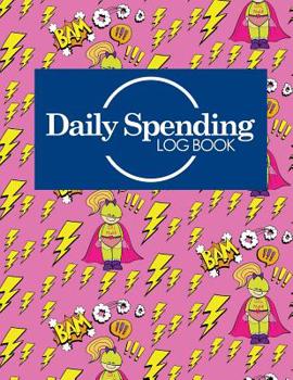 Paperback Daily Spending Log Book: Business Expenses Record Book, Expense Sheet, Expense Diary, Spending Tracker App, Cute Super Hero Cover Book