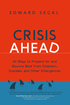 Paperback Crisis Ahead: 101 Ways to Prepare for and Bounce Back from Disasters, Scandals and Other Emergencies Book