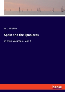 Paperback Spain and the Spaniards: in Two Volumes - Vol. 1 Book