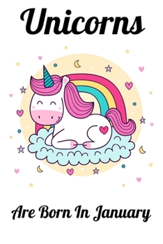 Paperback Unicorns Are Born In January: Happy Unicorn Birthday Book