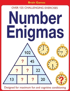 Paperback Number Enigmas: Over 125 Challenging Exercises Designed for Maximum Fun and Cognitive Conditioning Book