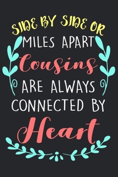 Cousins Are Always Connected By Heart.: Lined Journal & Palnner For Taking Notes, Writing Notebook For Home Or Work, Long Distance Cousin Gifts, Gift Idea For Cousin Sister And Brother.