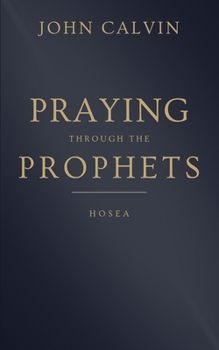 Praying through the Prophets: Hosea: Worthwhile Life Changing Bible Verses & Prayer - Book  of the Praying through the Prophets