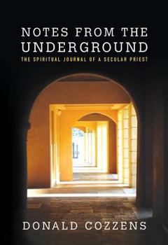 Hardcover Notes from the Underground: The Spiritual Journal of a Secular Priest Book