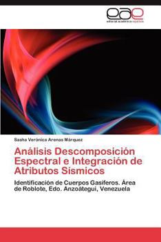 Paperback Análisis Descomposición Espectral e Integración de Atributos Sísmicos [Spanish] Book