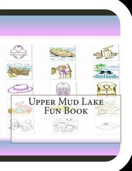 Paperback Upper Mud Lake Fun Book: A Fun and Educational Book About Upper Mud Lake Book