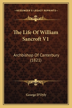 Paperback The Life Of William Sancroft V1: Archbishop Of Canterbury (1821) Book