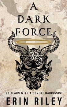 Paperback A Dark Force 20 Years with a Covert Narcissist Book