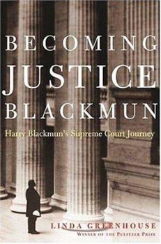 Hardcover Becoming Justice Blackmun: Harry Blackmun's Supreme Court Journey Book