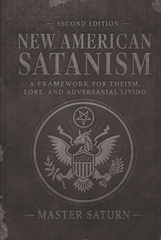 New American Satanism: A Framework for Theism, Lore, and Adversarial Living