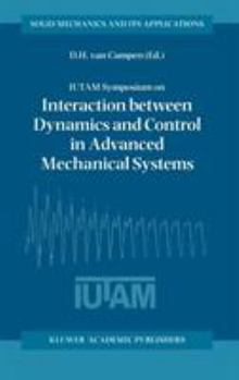 IUTAM Symposium on Interaction between Dynamics and Control in Advanced Mechanical Systems (Solid Mechanics and Its Applications)