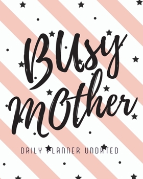 Paperback Busy Mother / Daily Planner Undated, 12 Month Organizer: Daily Task Planner including Meal Plan Book