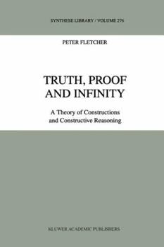 Paperback Truth, Proof and Infinity: A Theory of Constructive Reasoning Book