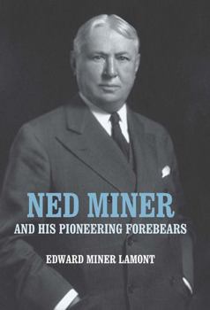 Ned Miner and His Pioneering Forebears - Book  of the Meliora Press